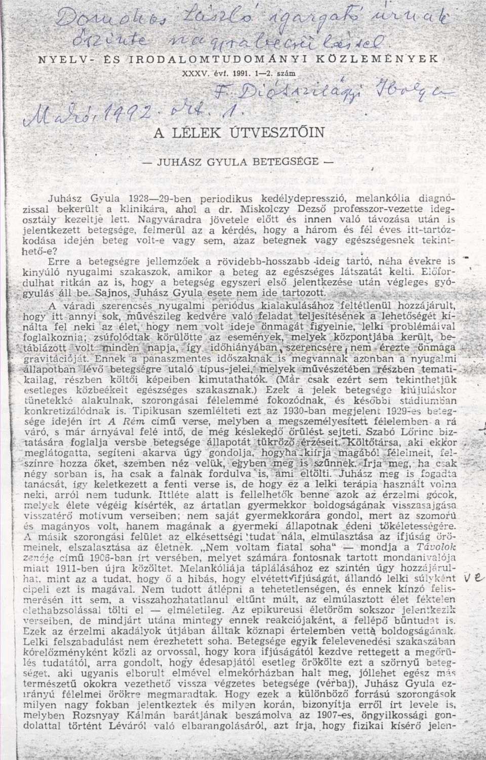 Miskolczy Dezs ő professzor-vezette ideg - osztály kezeltje lett.