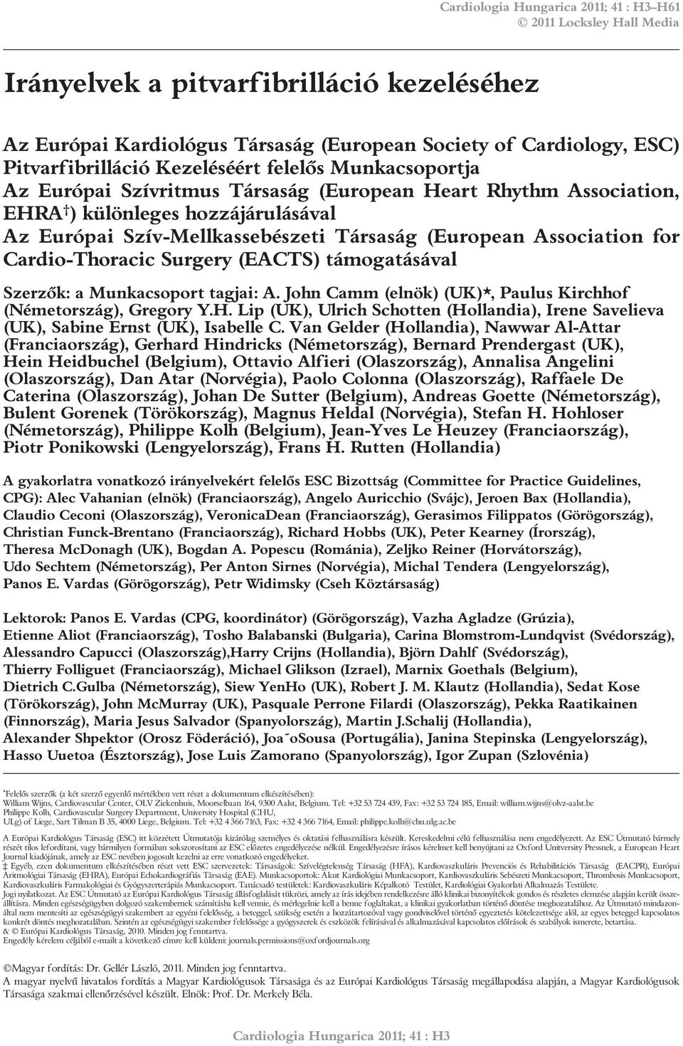 Surgery (EACTS) támogtásávl Szerzők: Munkcsoport tgji: A. John Cmm (elnök) (UK)*, Pulus Kirchhof (Németország), Gregory Y.H.