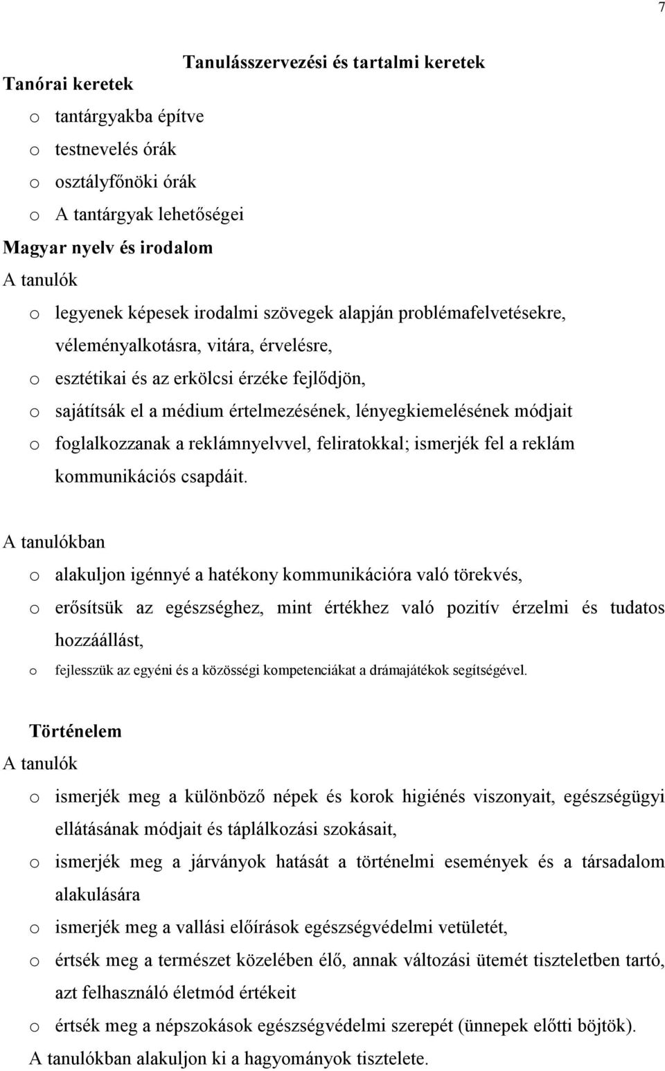 foglalkozzanak a reklámnyelvvel, feliratokkal; ismerjék fel a reklám kommunikációs csapdáit.