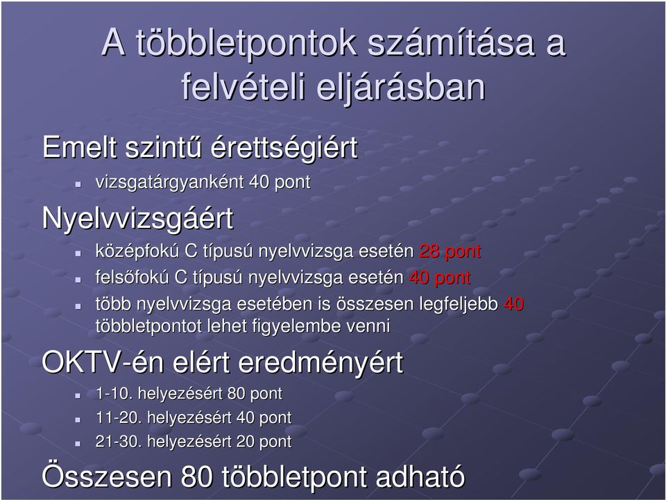 pont több nyelvvizsga esetében is összesen legfeljebb 40 többletpontot lehet figyelembe venni OKTV-én elért eredmény