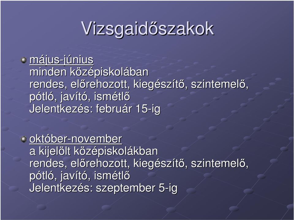 február r 15-ig október ber-november a kijelölt lt középiskolk piskolákbankban