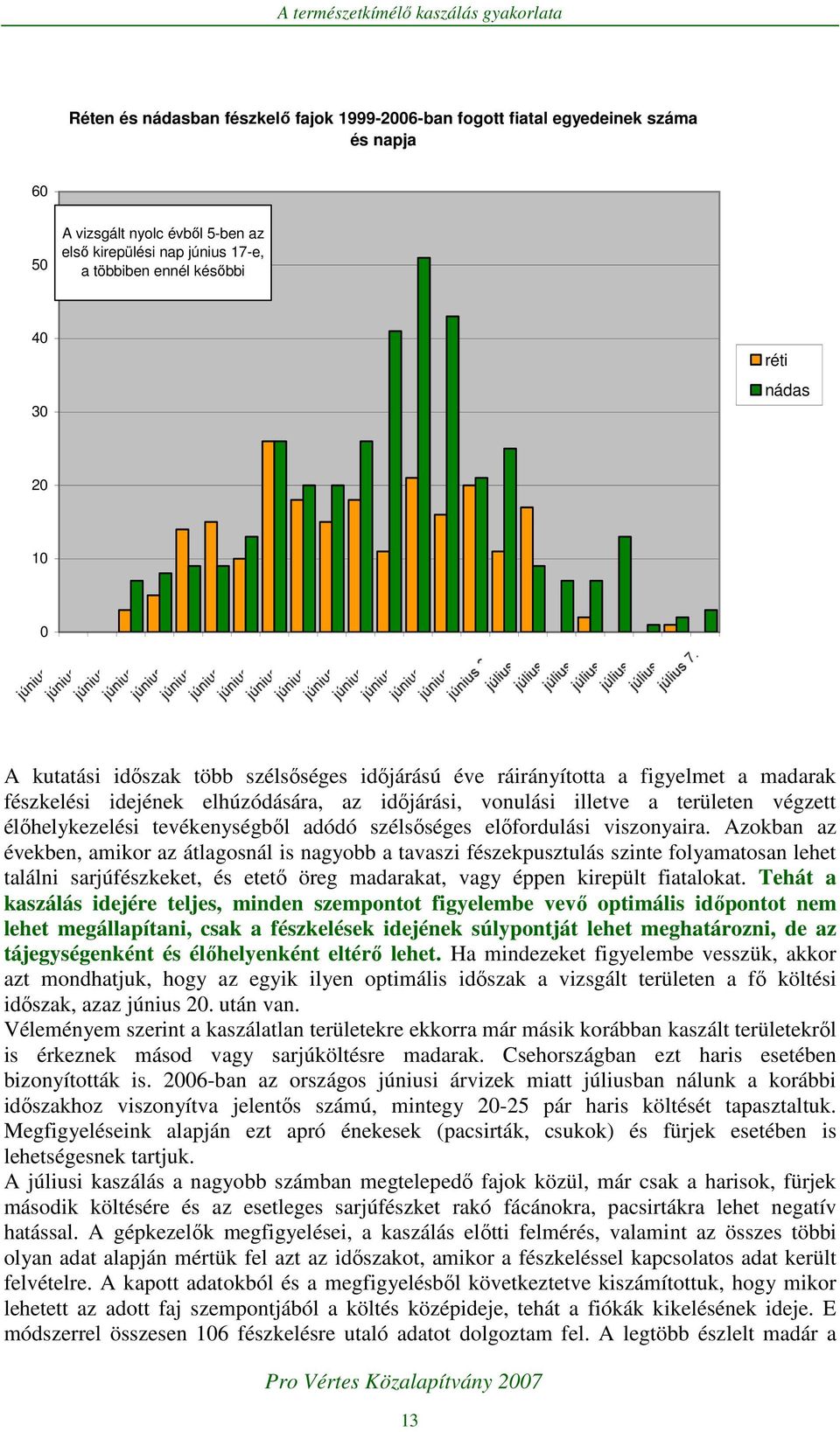 adódó szélsıséges elıfordulási viszonyaira.