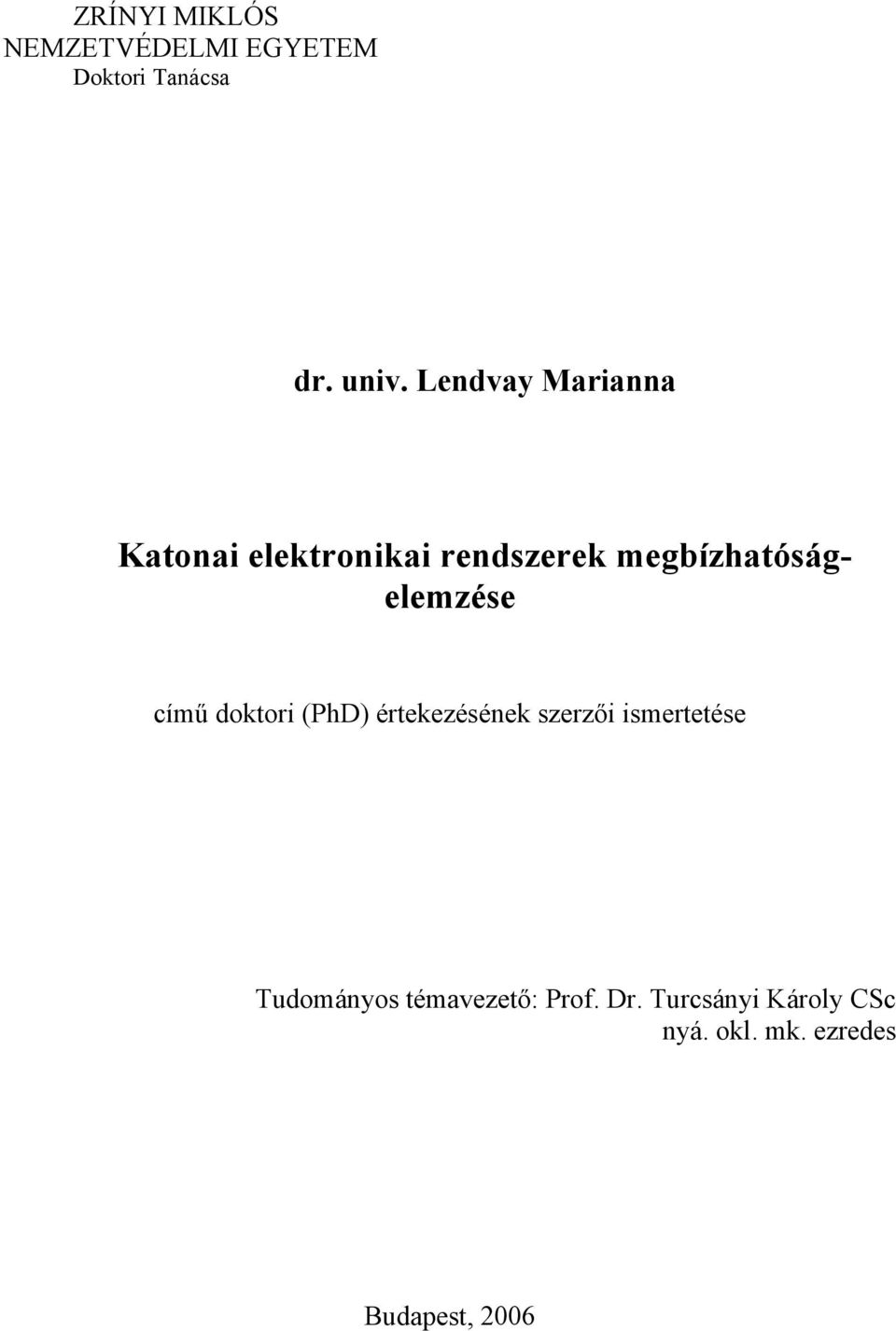 megbízhatóságelemzése című doktori (PhD) értekezésének szerzői