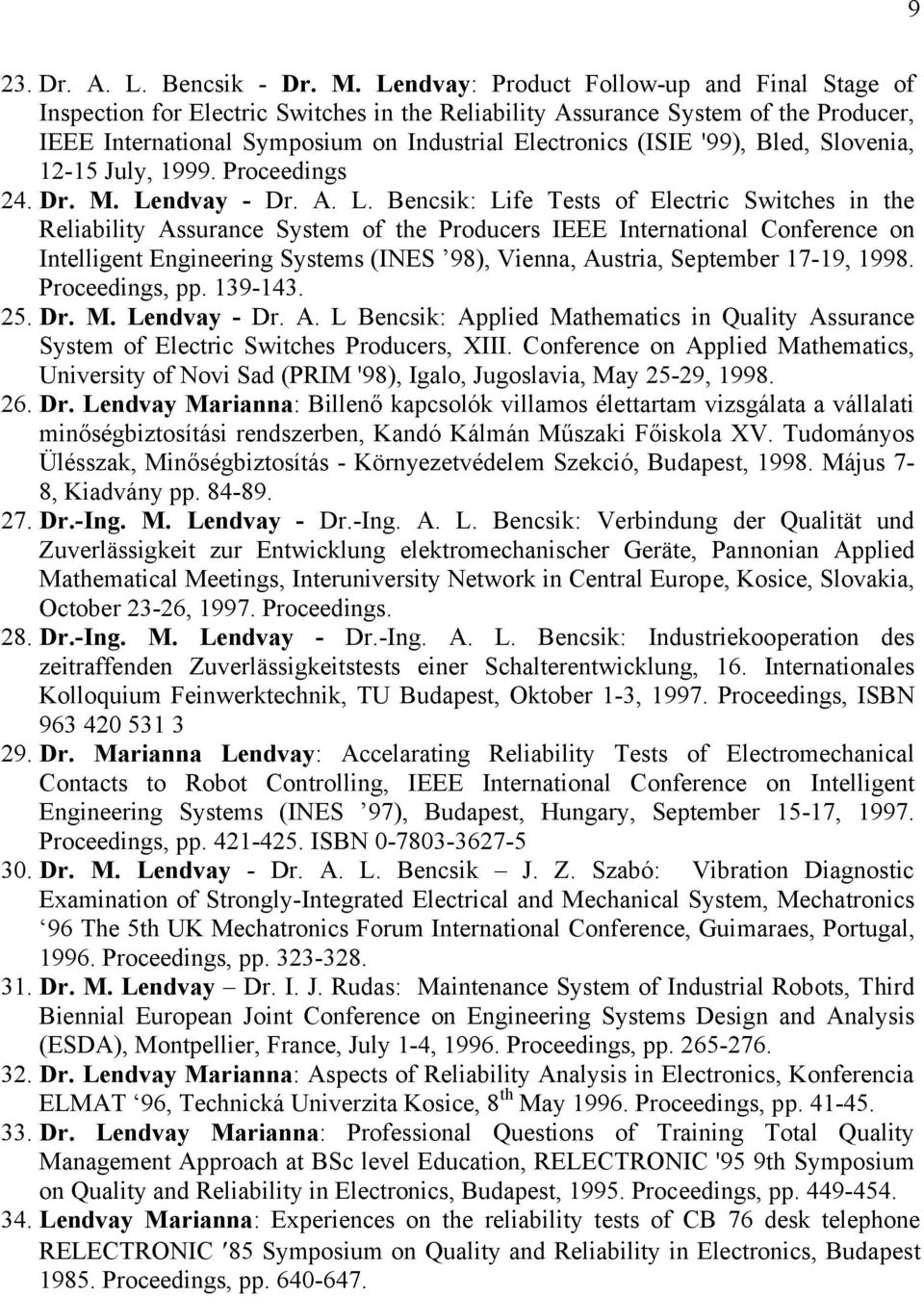 Bled, Slovenia, 12-15 July, 1999. Proceedings 24. Dr. M. Le