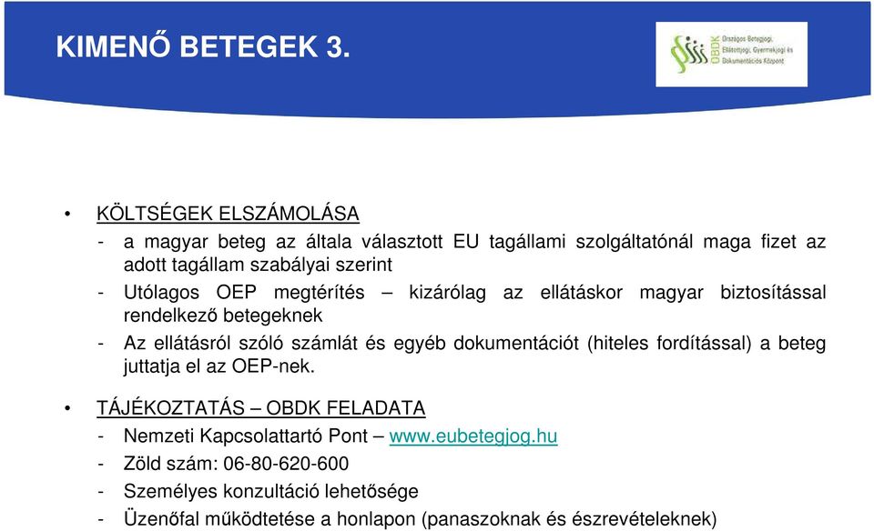 Utólagos OEP megtérítés kizárólag az ellátáskor magyar biztosítással rendelkező betegeknek - Az ellátásról szóló számlát és egyéb