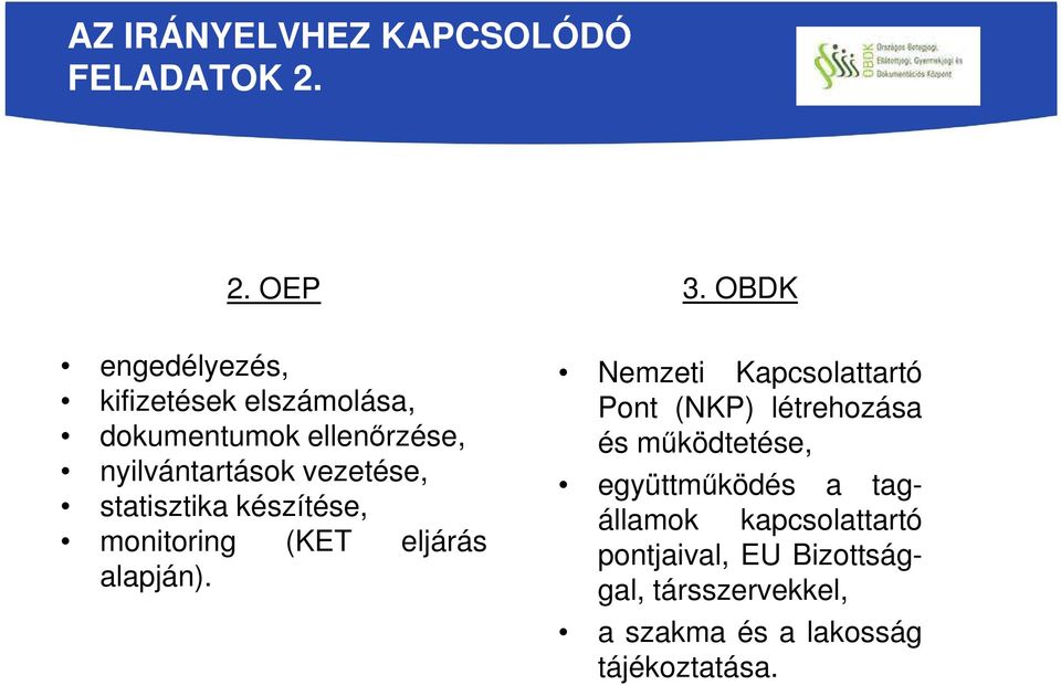 vezetése, statisztika készítése, monitoring (KET eljárás alapján). 3.