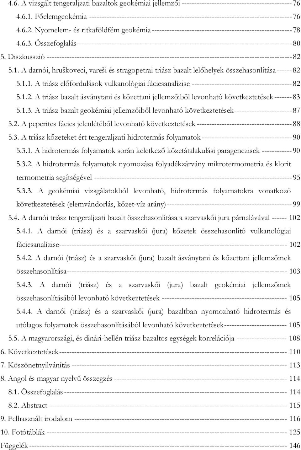 Nyomelem- és ritkaföldfém geokémia-------------------------------------------------------- 78 4.6.3.