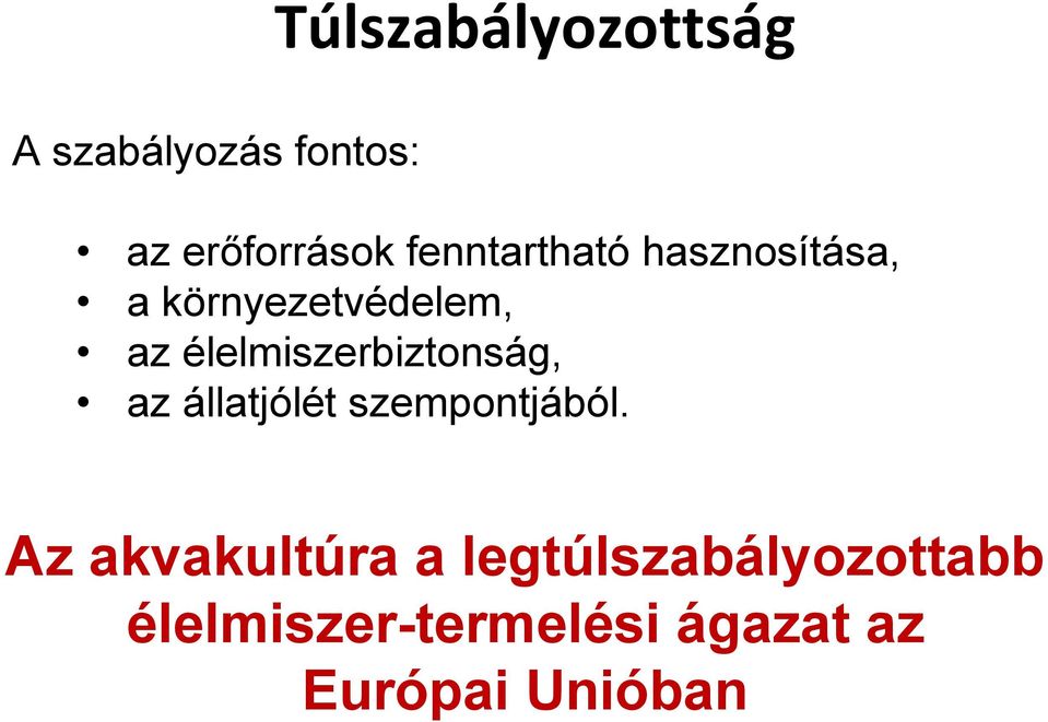 élelmiszerbiztonság, az állatjólét szempontjából.