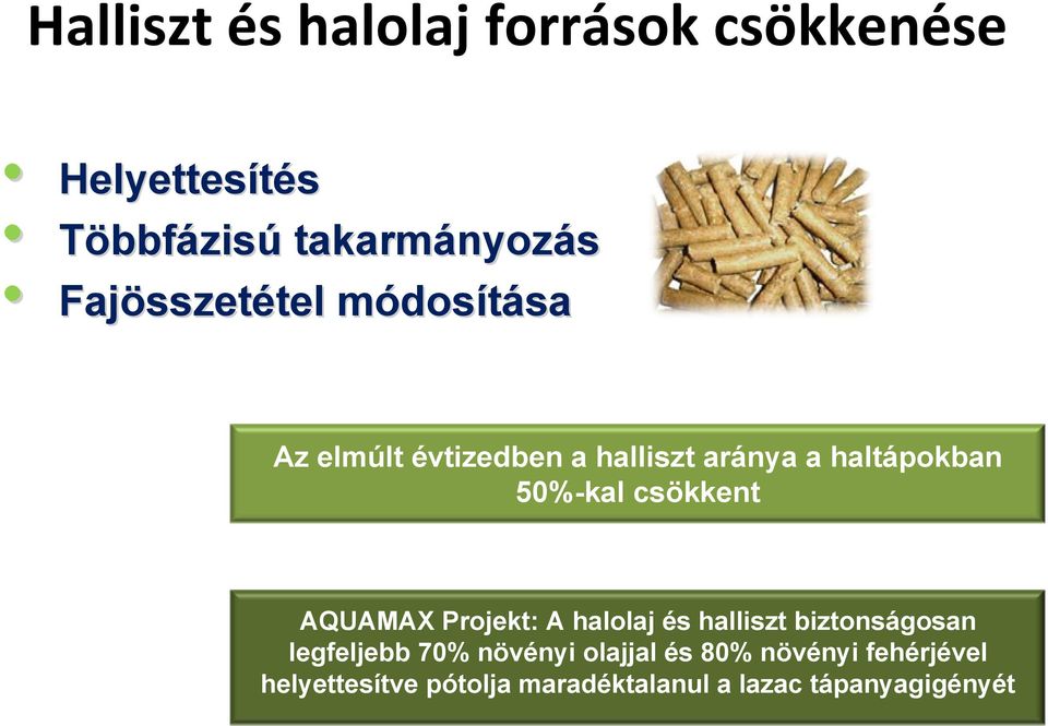 haltápokban 50%-kal csökkent AQUAMAX Projekt: A halolaj és halliszt biztonságosan