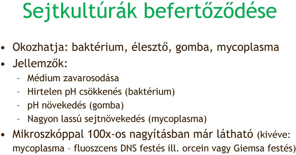 (gomba) Nagyon lassú sejtnövekedés (mycoplasma) Mikroszkóppal 100x-os