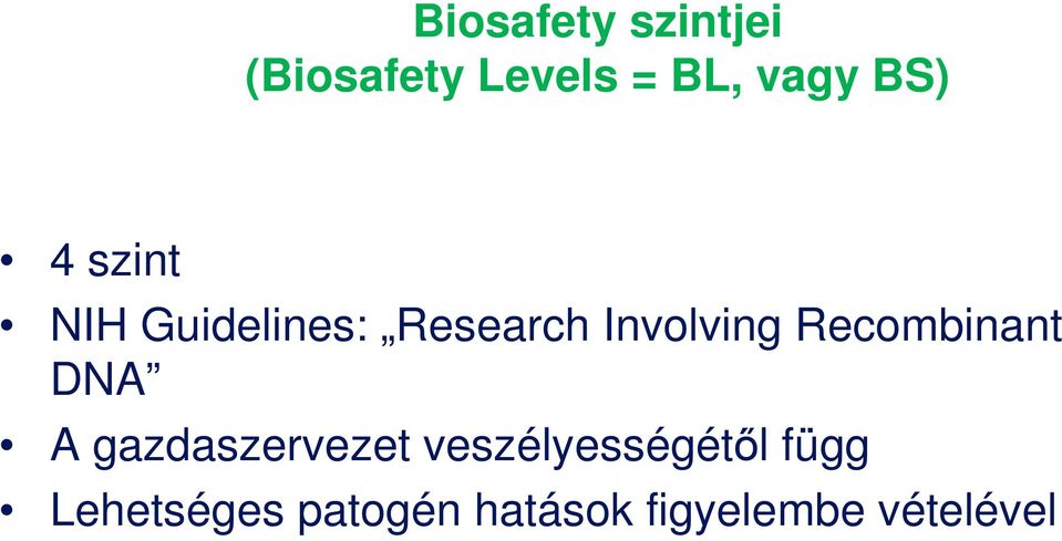 Recombinant DNA A gazdaszervezet veszélyességétıl