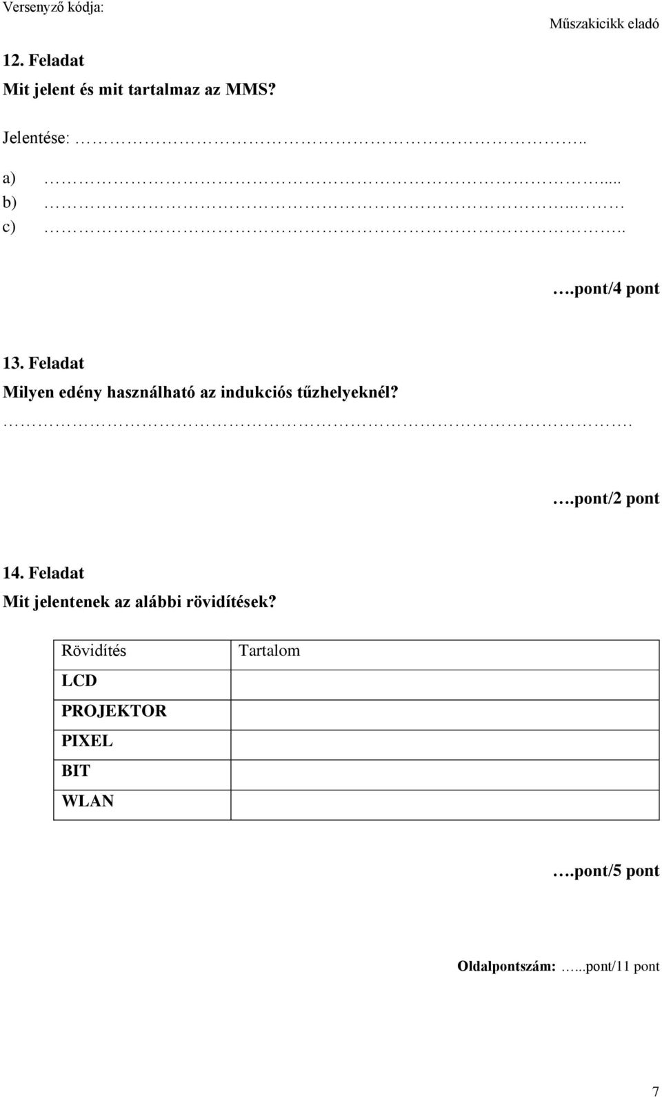 Feladat Milyen edény használható az indukciós tűzhelyeknél?. 14.