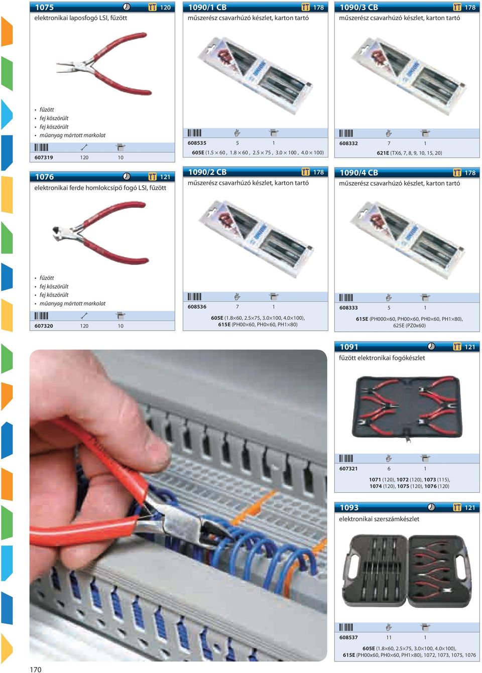 0 100) 1090/2 CB 178 műszerész csavarhúzó készlet, karton tartó 608332 7 1 621E (TX6, 7, 8, 9, 10, 15, 20) 1090/4 CB 178 műszerész csavarhúzó készlet, karton tartó fűzött 607320 120 10 608536 7 1