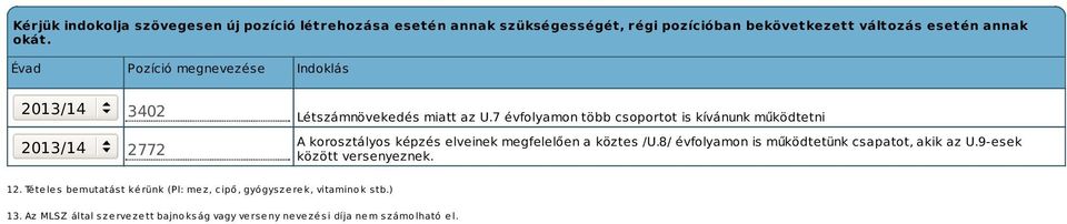 7 évfolyamon több csoportot is kívánunk működtetni A korosztályos képzés elveinek megfelelően a köztes /U.