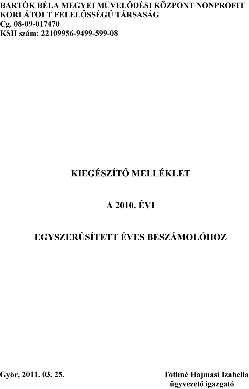 08-09-017470 KSH szám: 22109956-9499-599-08 KIEGÉSZÍTŐ