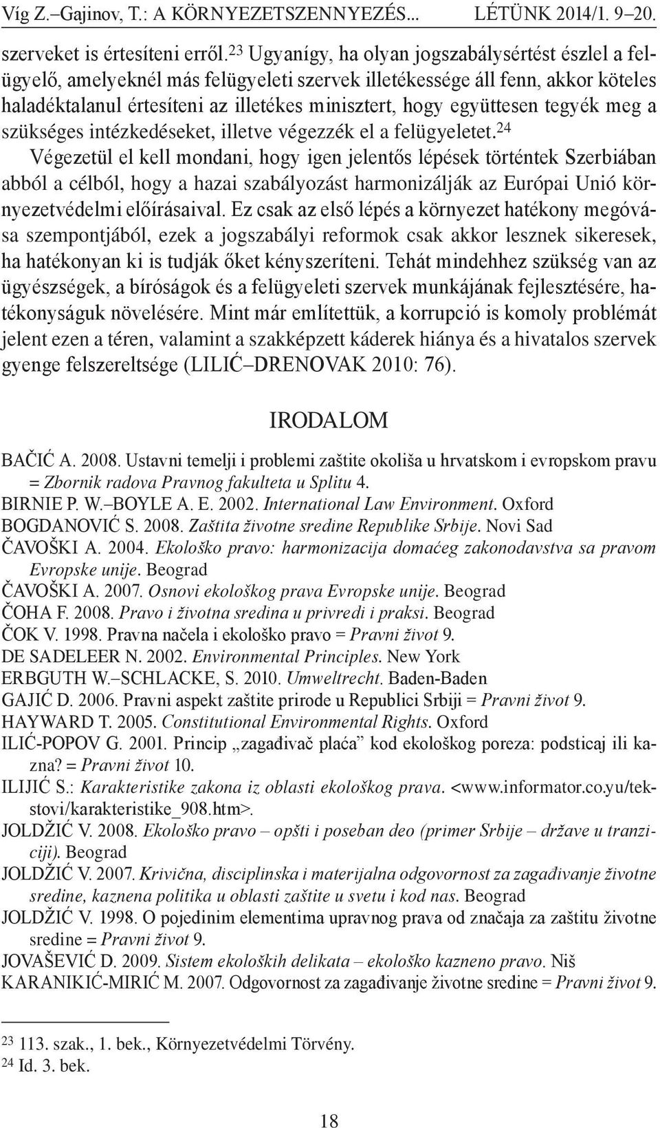 tegyék meg a szükséges intézkedéseket, illetve végezzék el a felügyeletet.