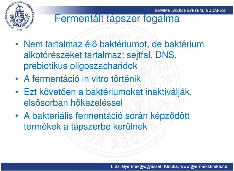 fermentáció in vitro történik Ezt követıen a baktériumokat inaktiválják,