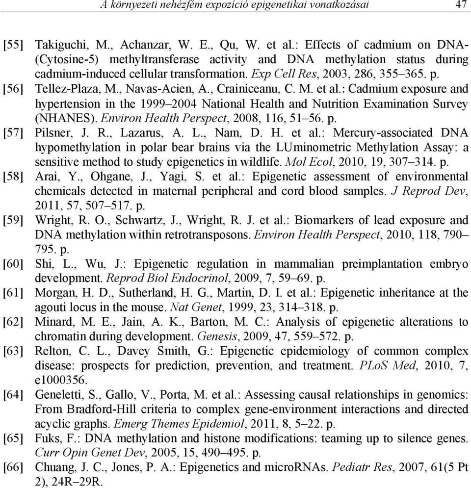 [56] Tellez-Plaza, M., Navas-Acien, A., Crainiceanu, C. M. et al.: Cadmium exposure and hypertension in the 1999 2004 National Health and Nutrition Examination Survey (NHANES).