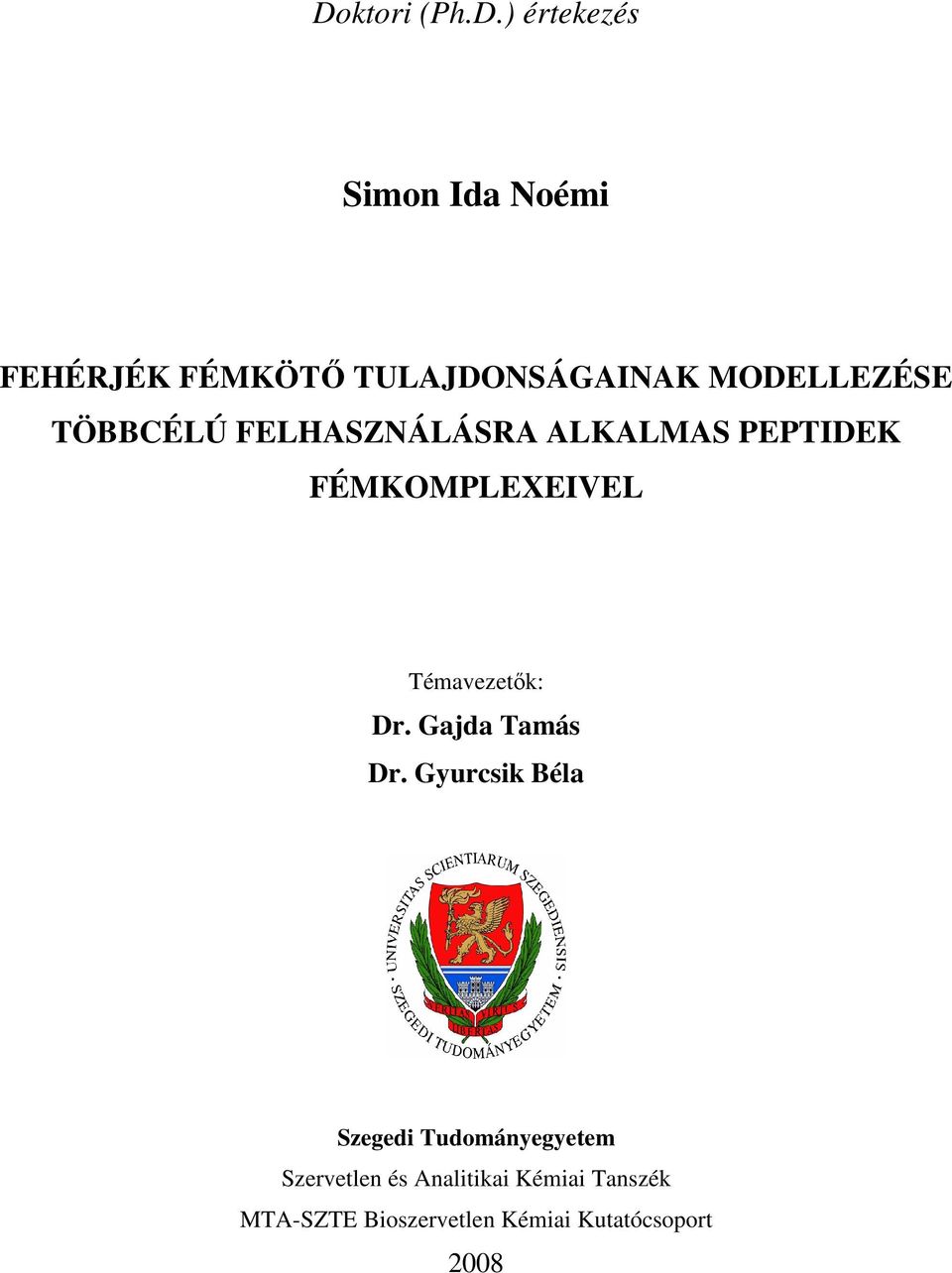 Témavezetők: Dr. Gajda Tamás Dr.