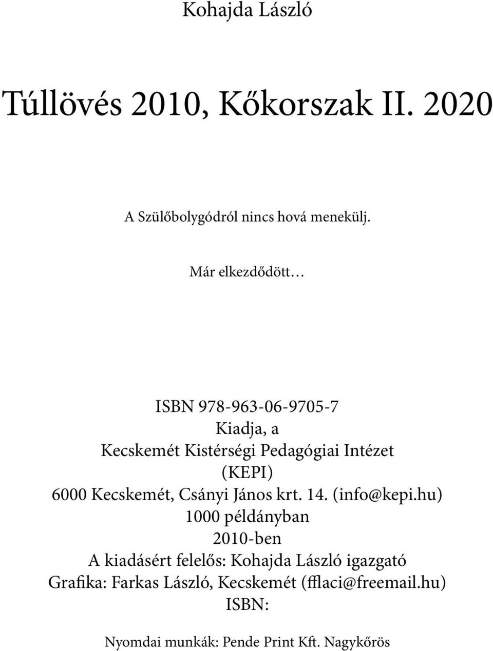 Kecskemét, Csányi János krt. 14. (info@kepi.