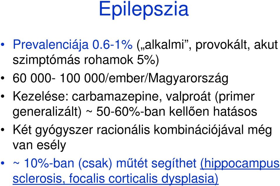 000/ember/Magyarország Kezelése: carbamazepine, valproát (primer generalizált) ~