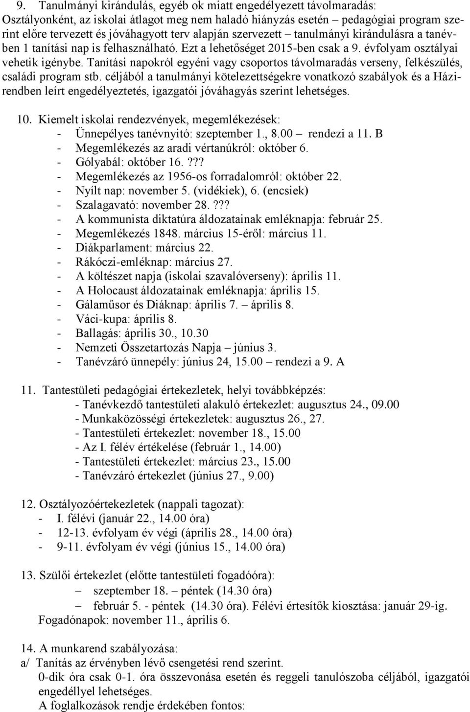 Tanítási napokról egyéni vagy csoportos távolmaradás verseny, felkészülés, családi program stb.