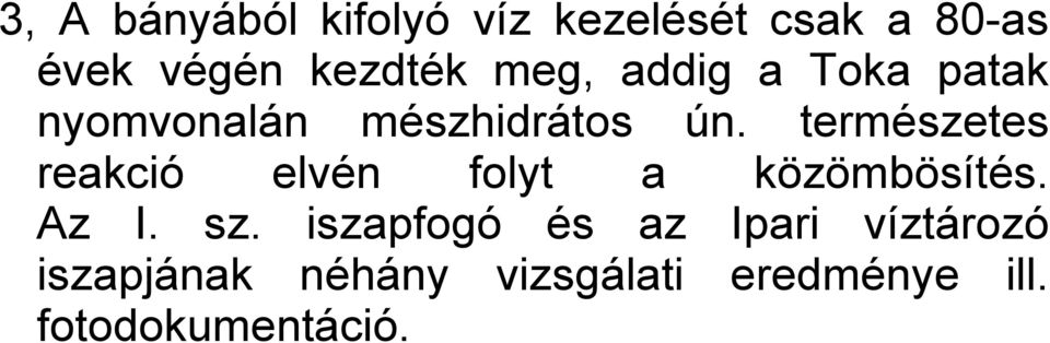 természetes reakció elvén folyt a közömbösítés. Az I. sz.