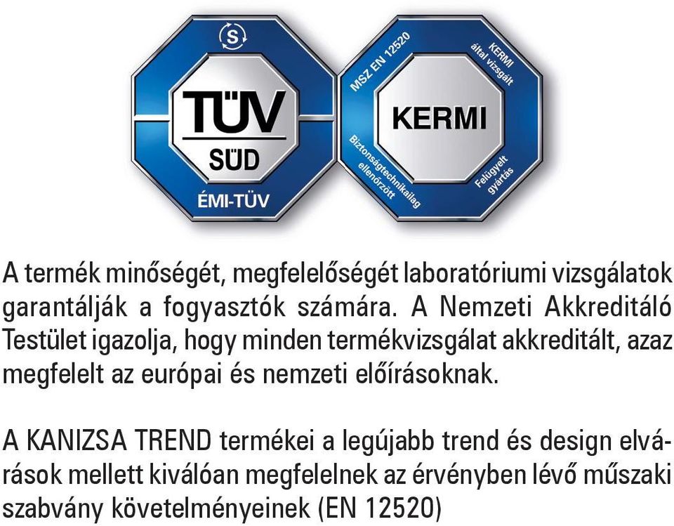 megfelelt az európai és nemzeti előírásoknak.