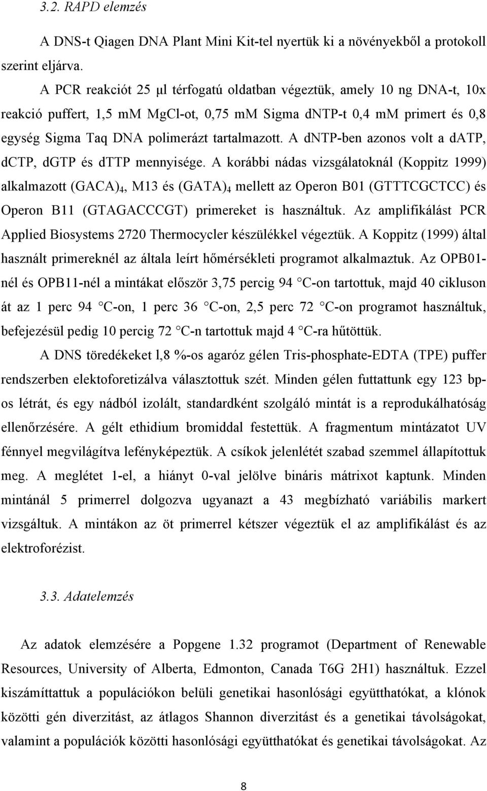 A dntp-ben azonos volt a datp, dctp, dgtp és dttp mennyisége.