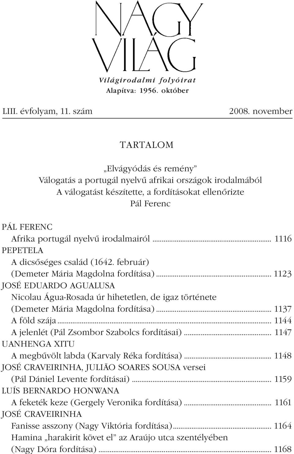 irodalmairól... 1116 PEPETELA A dicsőséges család (1642. február) (Demeter Mária Magdolna fordítása).