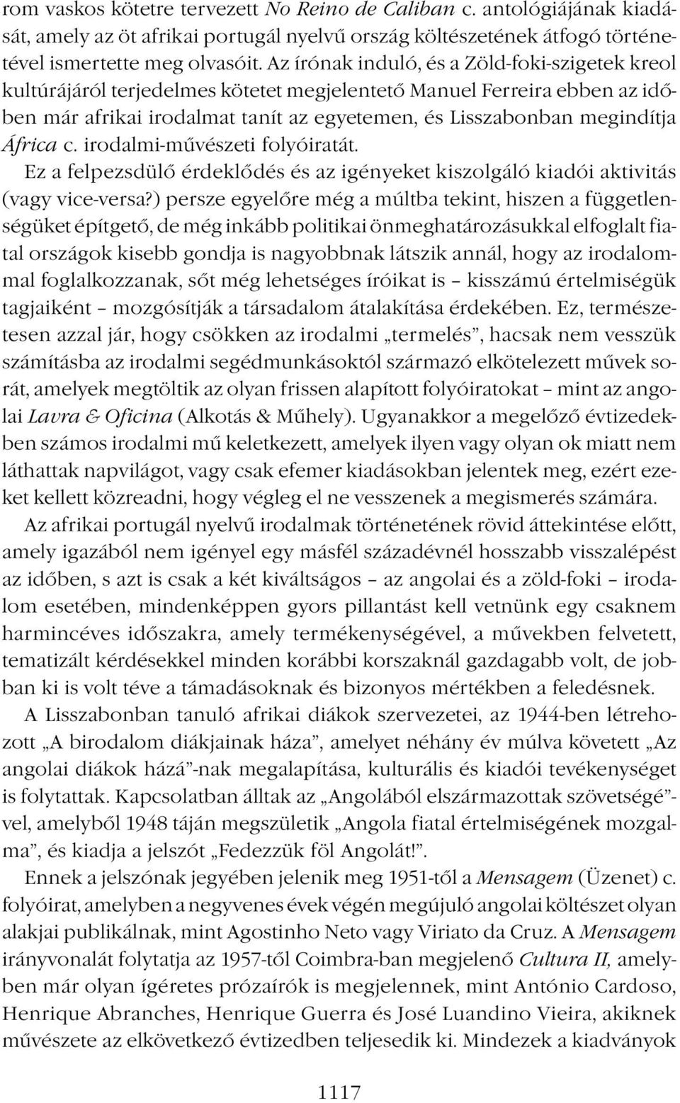 África c. irodalmi-művészeti folyóiratát. Ez a felpezsdülő érdeklődés és az igényeket kiszolgáló kiadói aktivitás (vagy vice-versa?