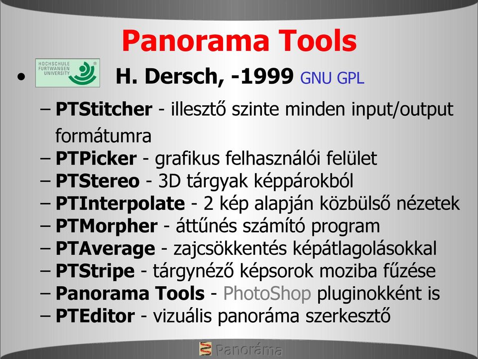 felhasználói felület PTStereo - 3D tárgyak képpárokból PTInterpolate - 2 kép alapján közbülső nézetek