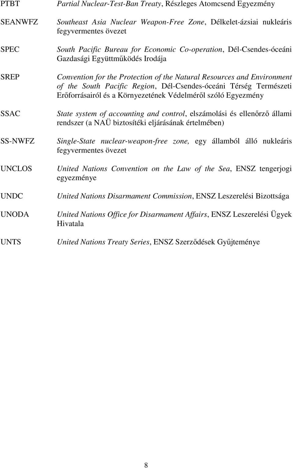 South Pacific Region, Dél-Csendes-óceáni Térség Természeti Erıforrásairól és a Környezetének Védelmérıl szóló Egyezmény State system of accounting and control, elszámolási és ellenırzı állami