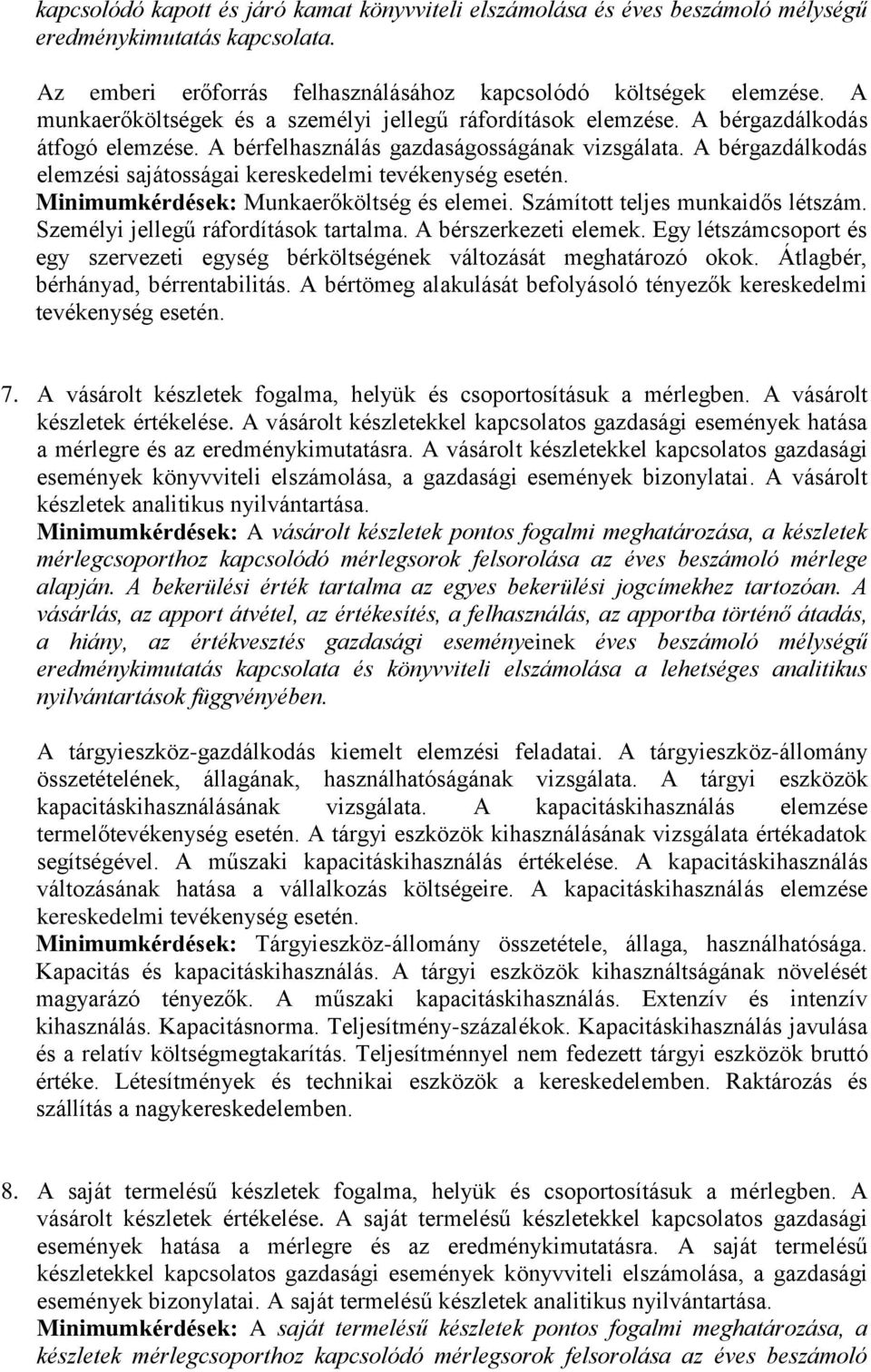 A bérgazdálkodás elemzési sajátosságai kereskedelmi tevékenység esetén. Minimumkérdések: Munkaerőköltség és elemei. Számított teljes munkaidős létszám. Személyi jellegű ráfordítások tartalma.