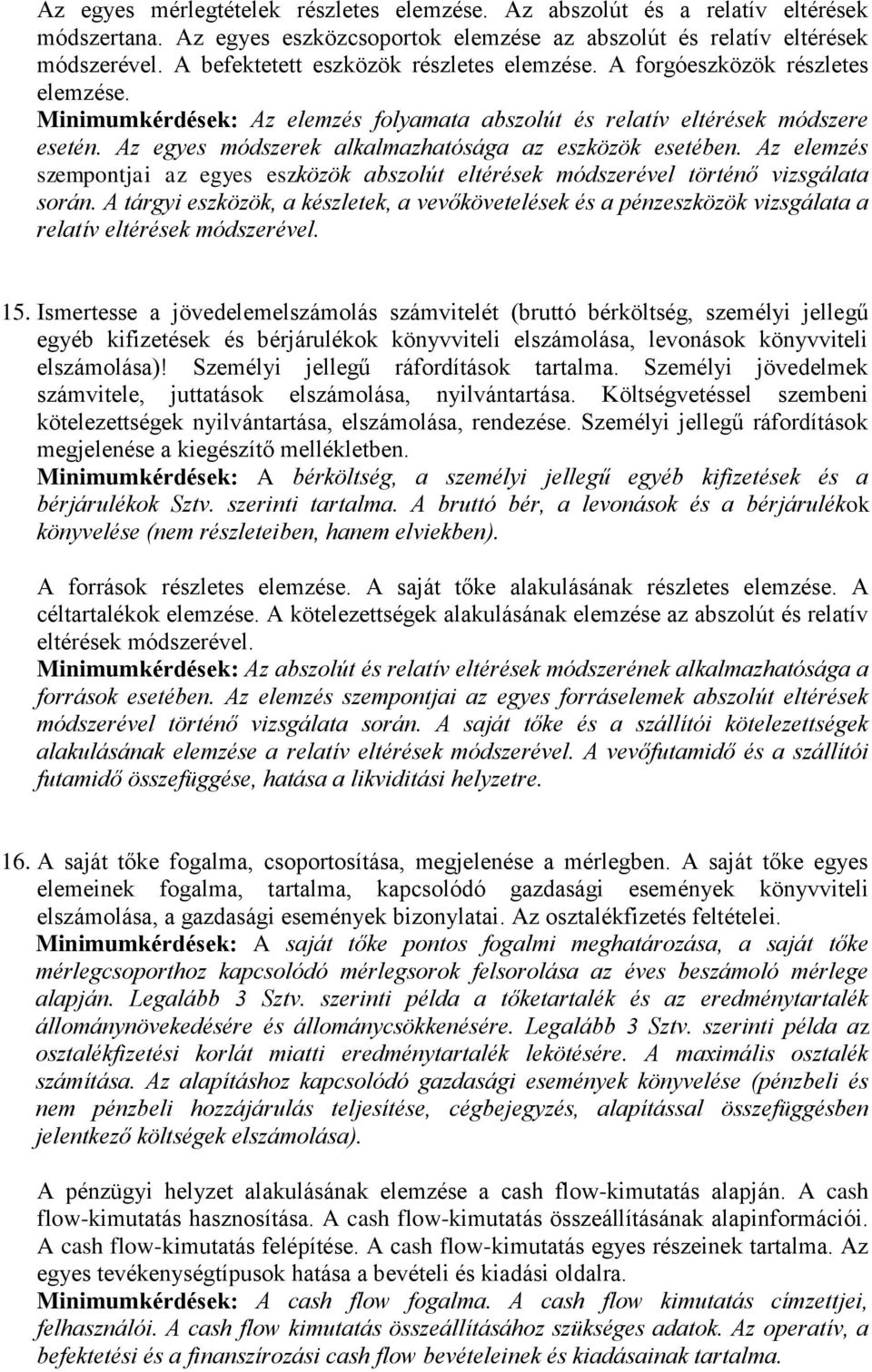 Az egyes módszerek alkalmazhatósága az eszközök esetében. Az elemzés szempontjai az egyes eszközök abszolút eltérések módszerével történő vizsgálata során.