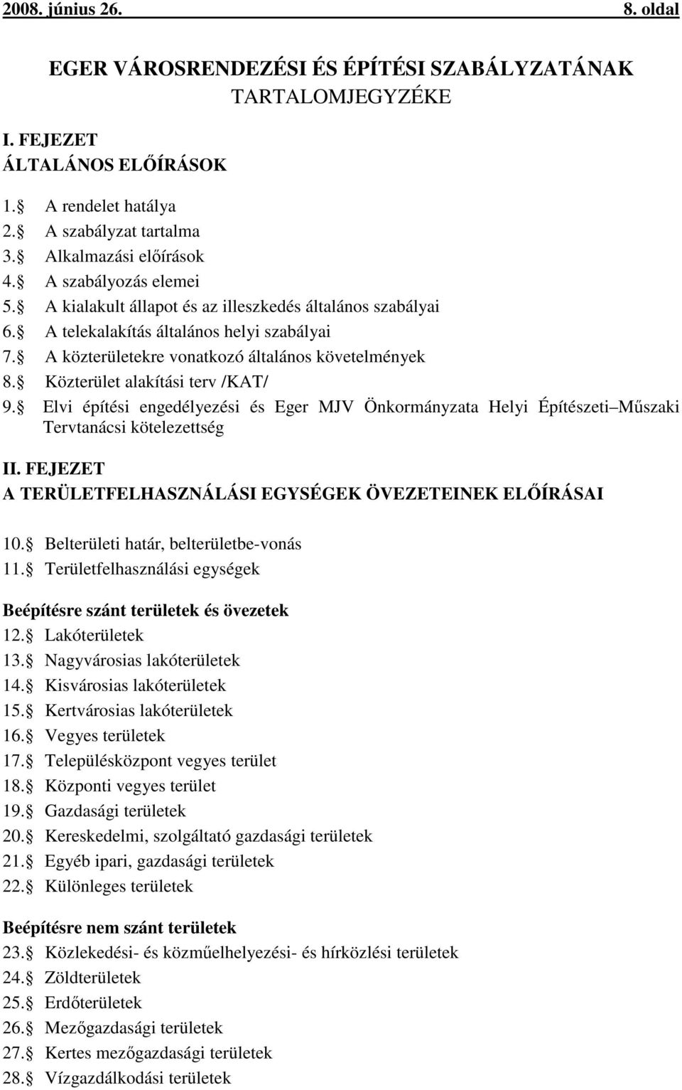 Közterület alakítási terv /KAT/ 9. Elvi építési engedélyezési és Eger MJV Önkormányzata Helyi Építészeti Műszaki Tervtanácsi kötelezettség II.