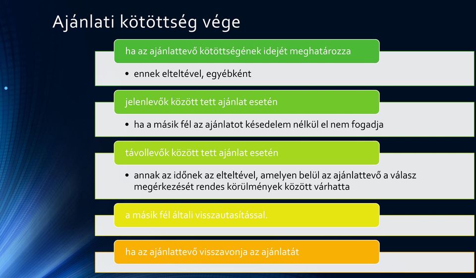 között tett ajánlat esetén annak az időnek az elteltével, amelyen belül az ajánlattevő a válasz megérkezését