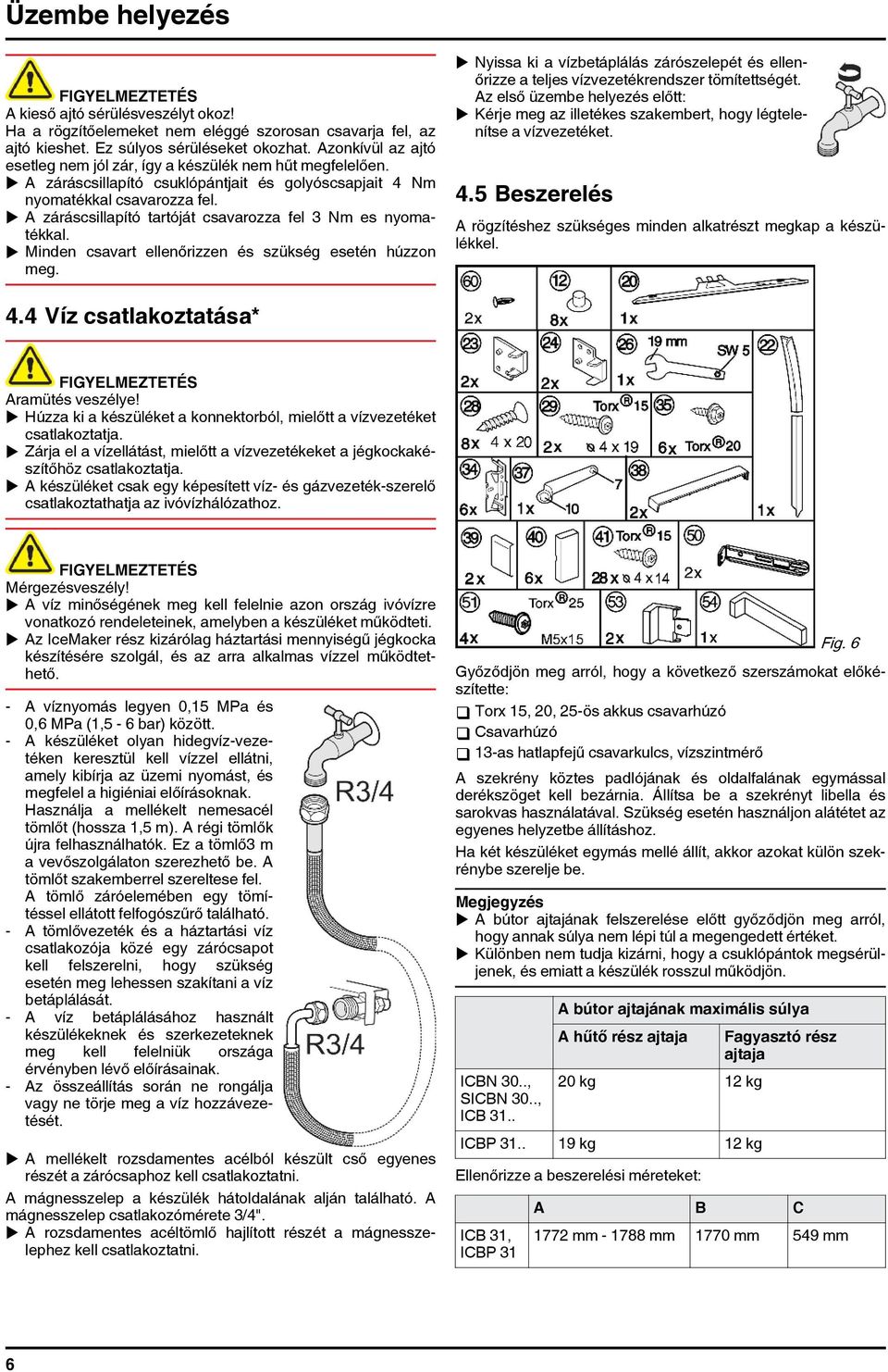 u A záráscsillapító tartóját csavarozza fel 3 Nm es nyomatékkal. u Minden csavart ellenőrizzen és szükség esetén húzzon meg.