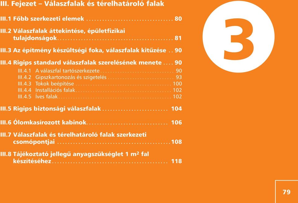 .......................... 9 III.4. Tokok beépítése....................................... 100 III.4.4 Installációs falak....................................... 102 III.