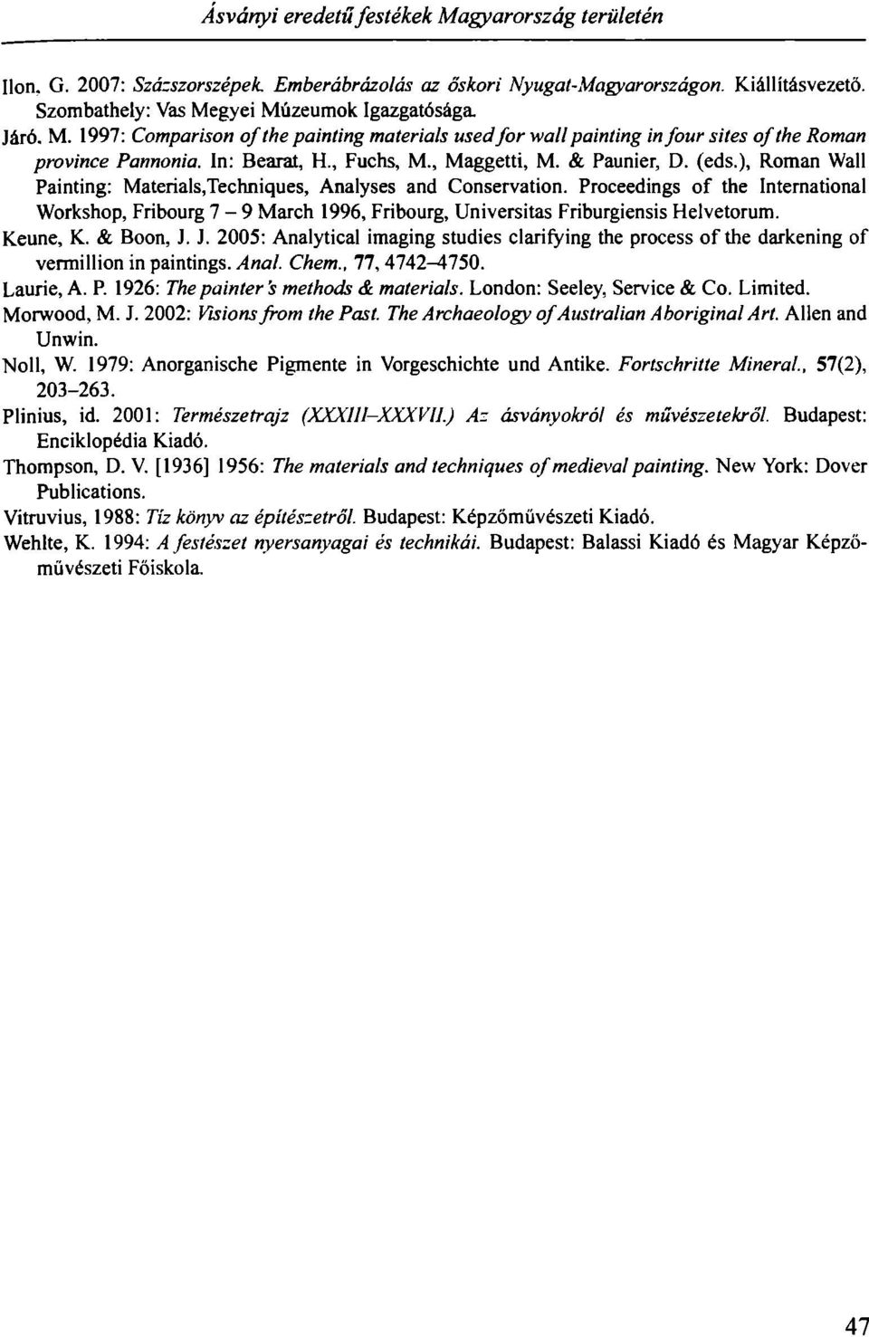 Proceedings of the International Workshop, Fribourg 7-9 March 1996, Fribourg, Universitas Friburgiensis Helvetorum. Keune, K. & Boon, J.