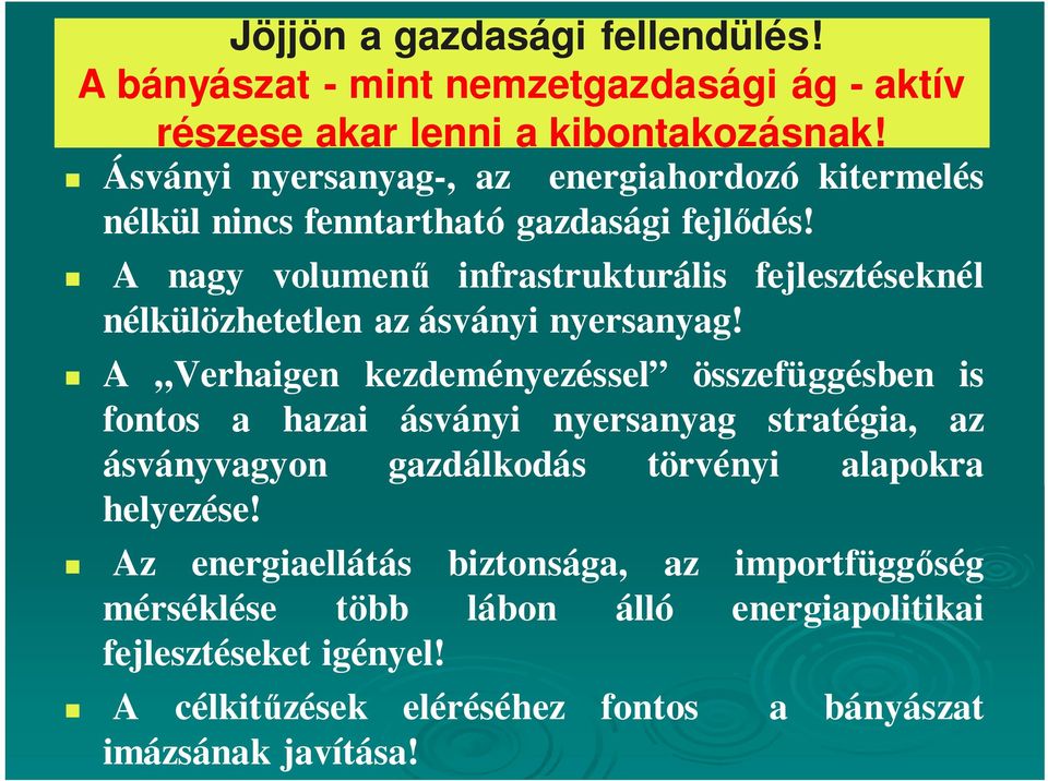 A nagy volumenő infrastrukturális fejlesztéseknél nélkülözhetetlen az ásványi nyersanyag!