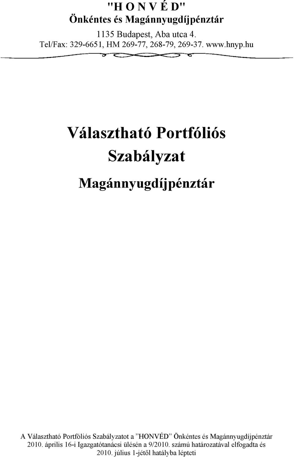 hu Választható Portfóliós Szabályzat Magánnyugdíjpénztár A Választható Portfóliós Szabályzatot a