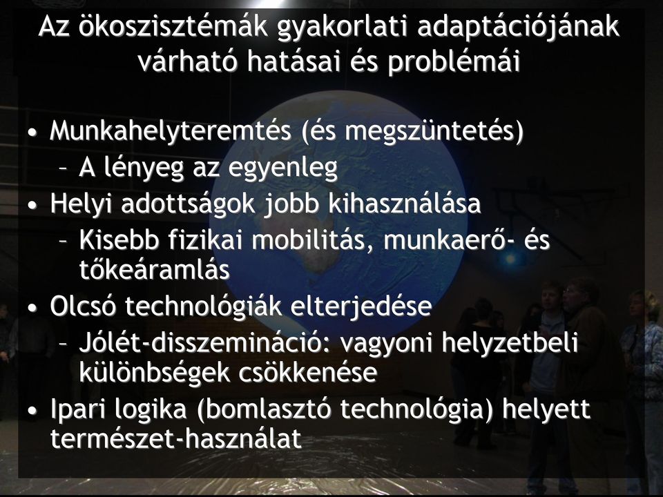 mobilitás, munkaerő- és tőkeáramlás Olcsó technológiák elterjedése Jólét-disszemináció: