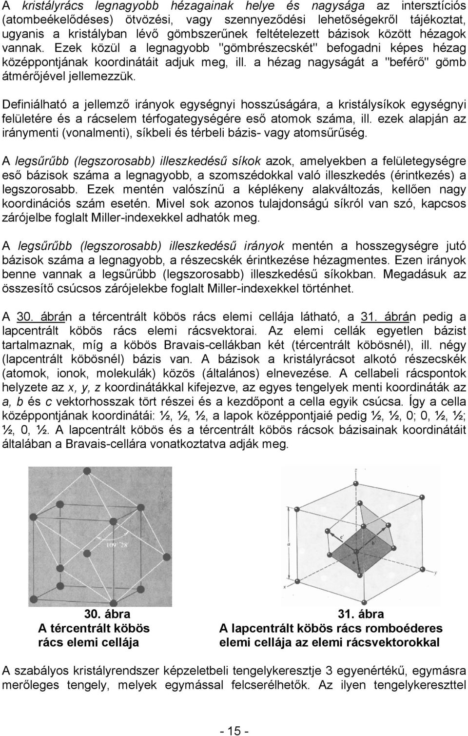 a hézag nagyságát a "beférő" gömb átmérőjével jellemezzük.