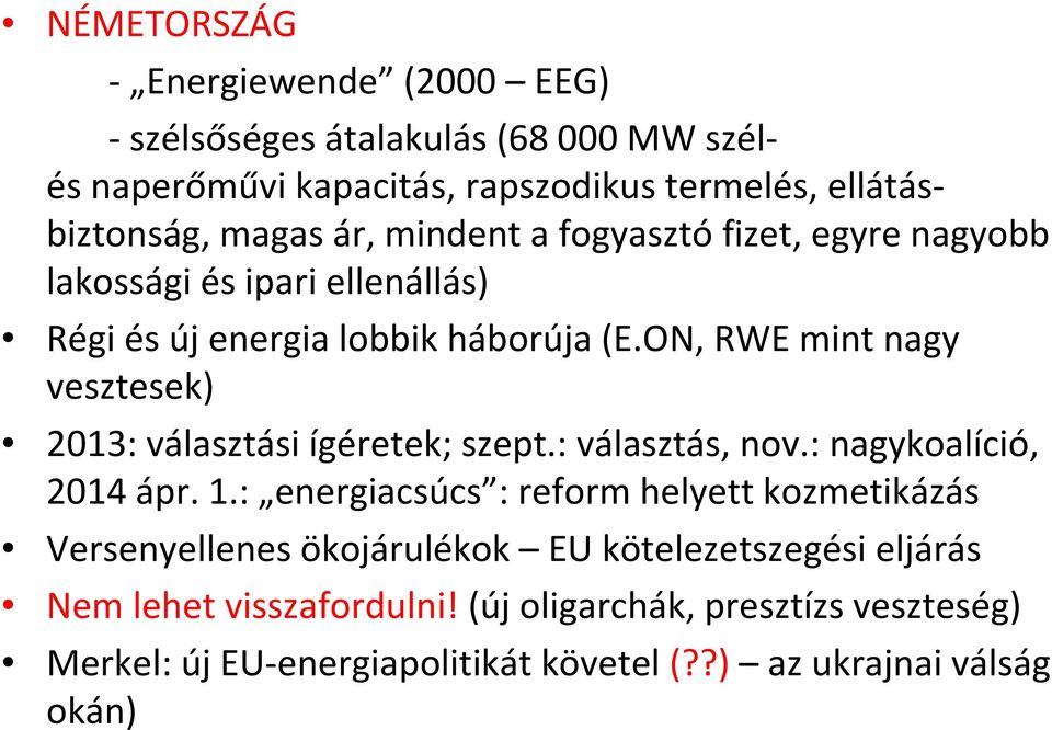 ON, RWE mint nagy vesztesek) 2013: választási ígéretek; szept.: választás, nov.: nagykoalíció, 2014 ápr. 1.