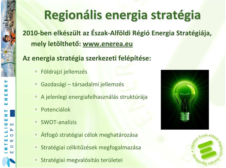 eu Az energia stratégia szerkezeti felépítése: Földrajzi jellemzés Gazdasági társadalmi jellemzés A