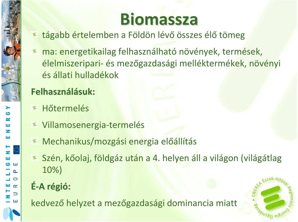 suk: Hőtermelés Villamosenergia-termelés Mechanikus/mozgási energia előállítás Szén, kőolaj, földgáz