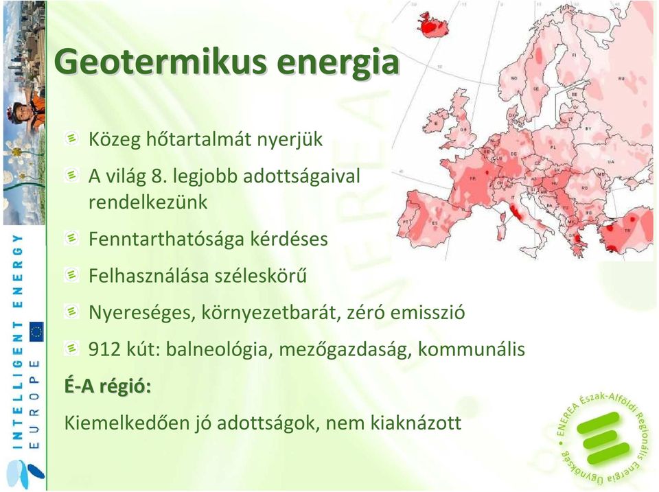 Felhasználása széleskörű Nyereséges, környezetbarát, zéró emisszió 912