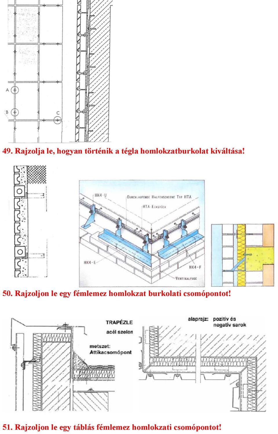 Rajzoljon le egy fémlemez homlokzat burkolati