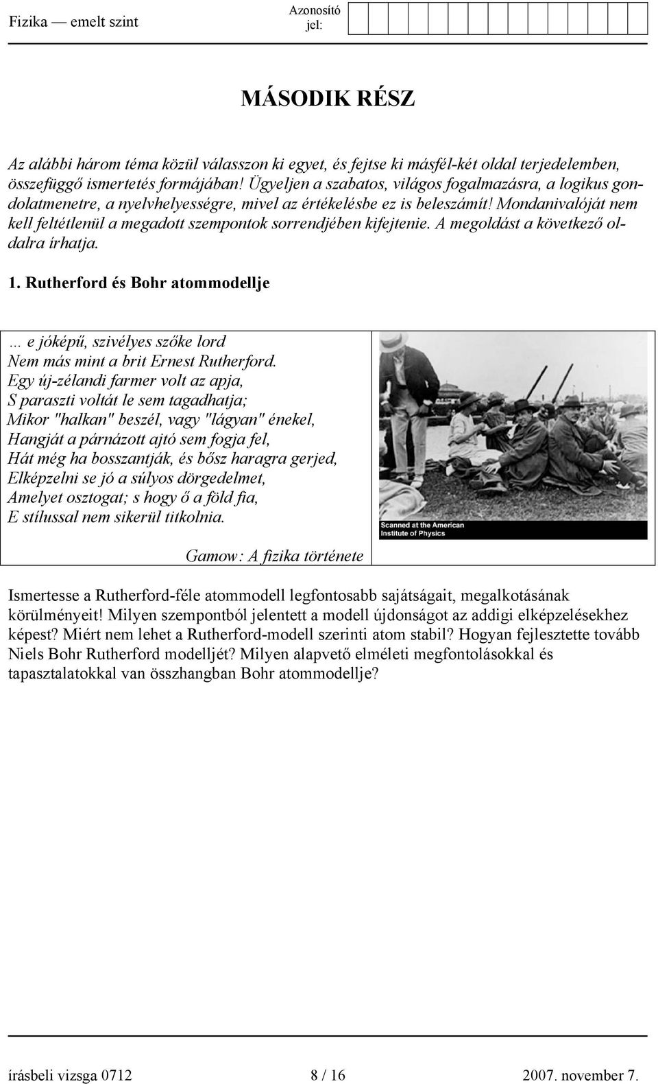 Mondanivalóját nem kell feltétlenül a megadott szempontok sorrendjében kifejtenie. A megoldást a következő oldalra írhatja. 1.